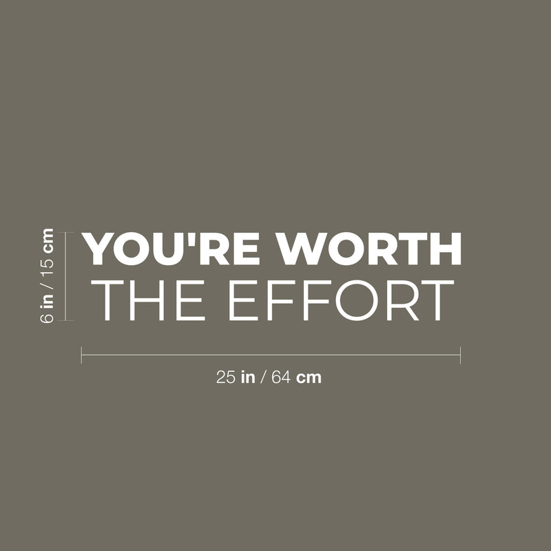 Vinyl Wall Art Decal - You're Worth The Effort - 6" x 25" - Trendy Cool Inspiring Positive Vibes Quote Sticker For Home Bedroom Living Room Office Business School Coffee Shop Decor 4