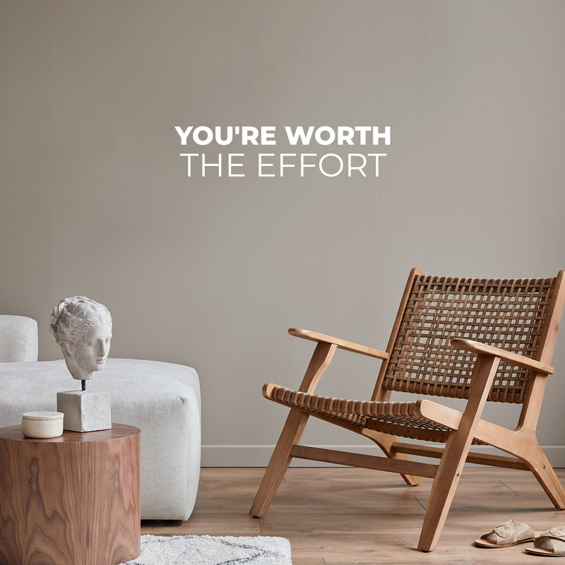 Vinyl Wall Art Decal - You're Worth The Effort - 6" x 25" - Trendy Cool Inspiring Positive Vibes Quote Sticker For Home Bedroom Living Room Office Business School Coffee Shop Decor 3