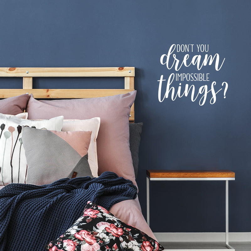 Vinyl Wall Art Decal - Don't You Dream Impossible Things? - 17" x 19" - Trendy Inspiring Positive Good Vibes Quote Sticker For Bedroom Living Room Classroom Business Office Coffee Shop Decor 3