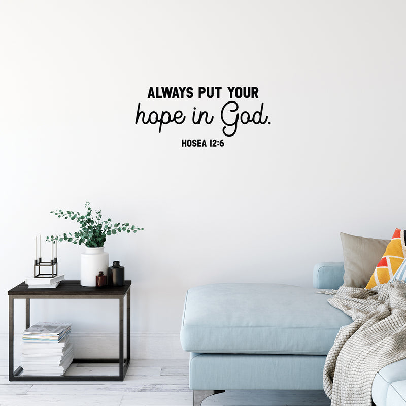 Vinyl Wall Art Decal - Always Put Your Hope In God - Hosea 12:6 - 11" x 25" - Modern Cute Inspiring Lovely Spiritual Bible Verse Sticker For Bedroom Living Room Office Religious Center Decor 3