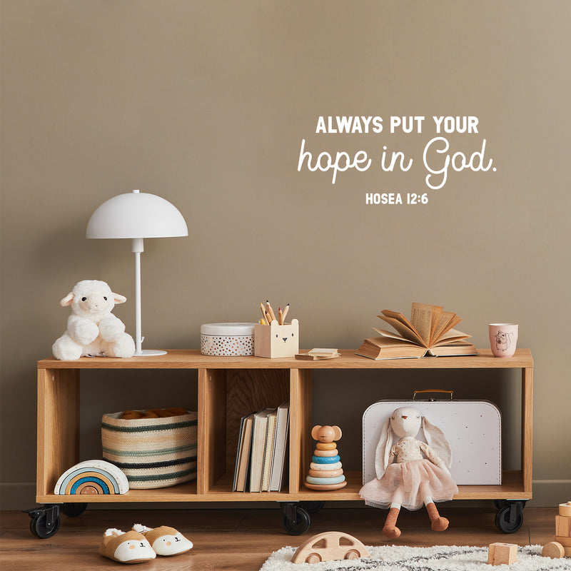 Vinyl Wall Art Decal - Always Put Your Hope In God - Hosea 12:6 - 11" x 25" - Modern Cute Inspiring Lovely Spiritual Bible Verse Sticker For Bedroom Living Room Office Religious Center Decor 3