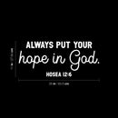 Vinyl Wall Art Decal - Always Put Your Hope In God - Hosea 12:6 - 11" x 25" - Modern Cute Inspiring Lovely Spiritual Bible Verse Sticker For Bedroom Living Room Office Religious Center Decor 4