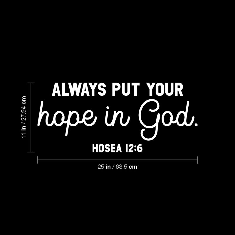 Vinyl Wall Art Decal - Always Put Your Hope In God - Hosea 12:6 - 11" x 25" - Modern Cute Inspiring Lovely Spiritual Bible Verse Sticker For Bedroom Living Room Office Religious Center Decor 4