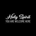 Vinyl Wall Art Decal - Holy Spirit You Are Welcome Here - 9" x 25" - Modern Cute Inspiring Lovely Spiritual Quote Sticker For Home Bedroom Living Room Office Coffee Shop Religious Center Decor 1