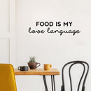 Vinyl Wall Art Decal - Food Is My Love Language - 8" x 30" - Trendy Cute Cool Funny Delightful Quote Sticker For Home Kitchen Dining Room Coffee Shop Restaurant Office Kitchenette Decor 2