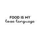 Vinyl Wall Art Decal - Food Is My Love Language - 8" x 30" - Trendy Cute Cool Funny Delightful Quote Sticker For Home Kitchen Dining Room Coffee Shop Restaurant Office Kitchenette Decor 1