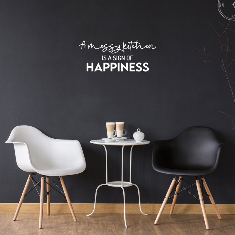 Vinyl Wall Art Decal - A Messy Kitchen Is A Sign Of Happiness - 10" x 25" - Trendy Inspiring Funny Cute Quote Sticker For Home Kitchen Dining Room Business Restaurant Office Kitchenette Decor 2