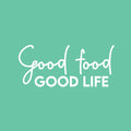 Vinyl Wall Art Decal - Good Food Good Life - 11" x 25" - Trendy Inspiring Funny Cute Quote Sticker For Home Kitchen Dining Room Business Restaurant Office Kitchenette Decor 1