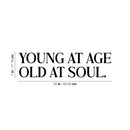 Vinyl Wall Art Decal - Young At Age Old At Soul - Trendy Cute Motivating Optimistic Quote Sticker For Home Bedroom Living Room Office Business Coffee Shop School Decor 4