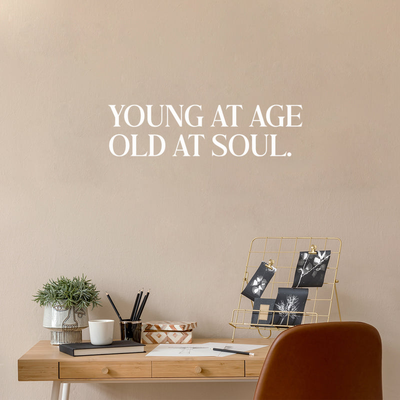 Vinyl Wall Art Decal - Young At Age Old At Soul - Trendy Cute Motivating Optimistic Quote Sticker For Home Bedroom Living Room Office Business Coffee Shop School Decor 5