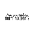 Vinyl Wall Art Decal - No Mistakes Happy Accidents - 9" x 30" - Trendy Cute Positive Fun Quote Sticker For Bedroom Kids Room Playroom Nursery Daycare Classroom Office Business Lovely Decor 1