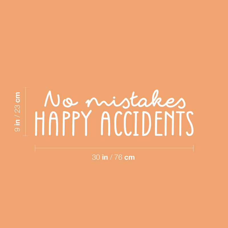 Vinyl Wall Art Decal - No Mistakes Happy Accidents - 9" x 30" - Trendy Cute Positive Fun Quote Sticker For Bedroom Kids Room Playroom Nursery Daycare Classroom Office Business Lovely Decor 4