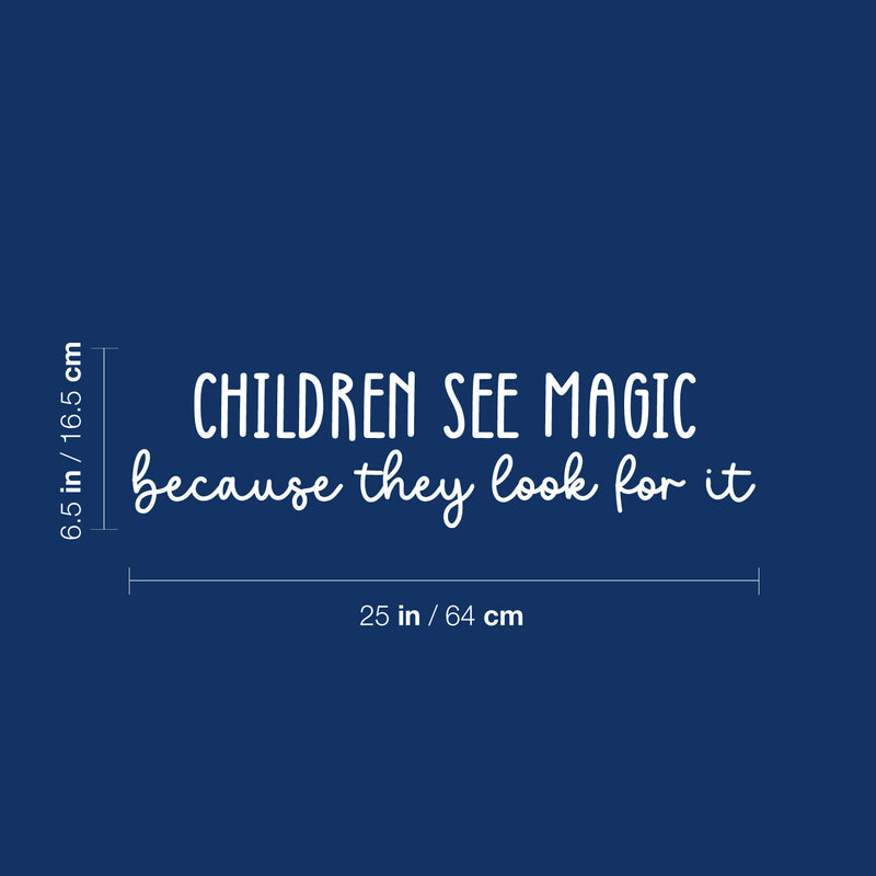 Vinyl Wall Art Decal - Children See Magic Because They Look For It - 6.5" x 25" - Trendy Inspiring Positive Lovely Quote Sticker For Bedroom Kids Room Playroom Nursery Daycare Classroom Decor 4