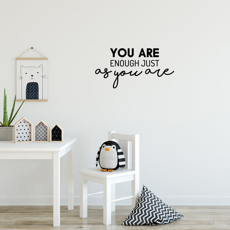 Vinyl Wall Art Decal - You Are Enough Just As You Are - 12.5" x 25" - Trendy Cute Positive Fun Quote Sticker For Bedroom Kids Room Playroom Nursery Daycare Classroom Office Coffee Shop Decor 2