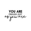 Vinyl Wall Art Decal - You Are Enough Just As You Are - 12. Trendy Cute Positive Fun Quote Sticker For Bedroom Kids Room Playroom Nursery Daycare Classroom Office Coffee Shop Decor 1