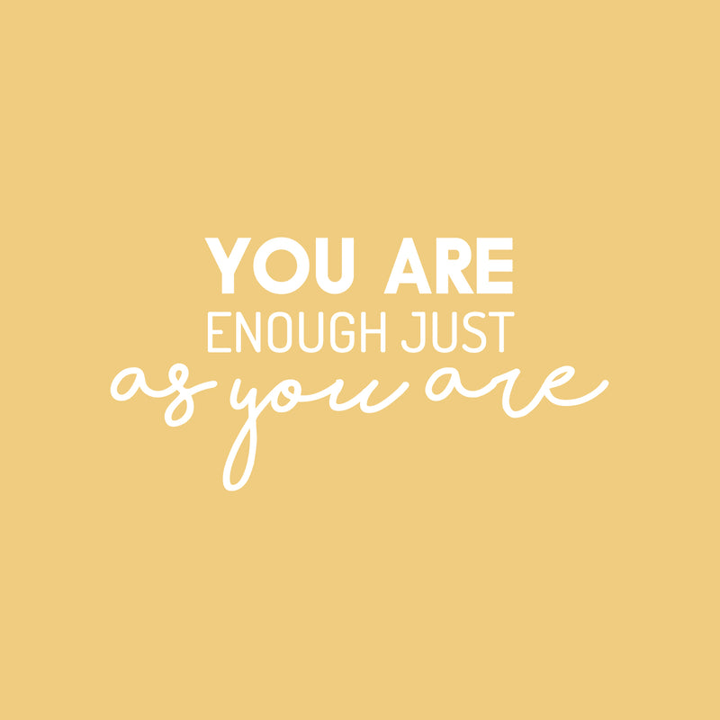 Vinyl Wall Art Decal - You Are Enough Just As You Are - 12.5" x 25" - Trendy Cute Positive Fun Quote Sticker For Bedroom Kids Room Playroom Nursery Daycare Classroom Office Coffee Shop Decor 1