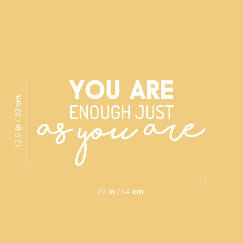 Vinyl Wall Art Decal - You Are Enough Just As You Are - 12.5" x 25" - Trendy Cute Positive Fun Quote Sticker For Bedroom Kids Room Playroom Nursery Daycare Classroom Office Coffee Shop Decor 4