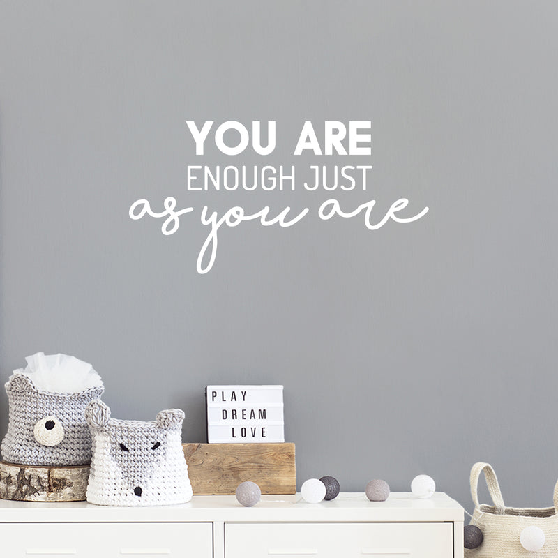 Vinyl Wall Art Decal - You Are Enough Just As You Are - 12.5" x 25" - Trendy Cute Positive Fun Quote Sticker For Bedroom Kids Room Playroom Nursery Daycare Classroom Office Coffee Shop Decor 3