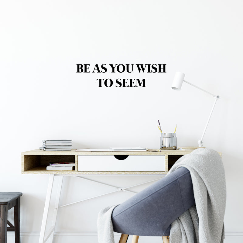 Vinyl Wall Art Decal - Be As You Wish To Seem - 6.5" x 25" - Modern Cool Inspirational Positive Self Esteem Quote Sticker For Bedroom Closet Boutique Beauty Saloon Office School Decor 3