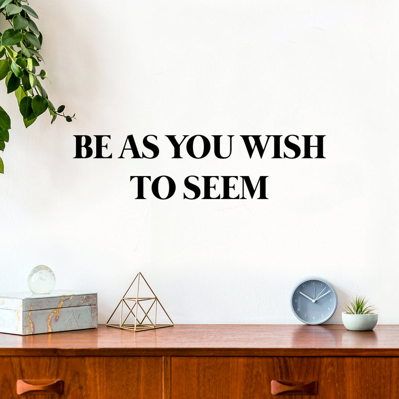 Vinyl Wall Art Decal - Be As You Wish To Seem - 6.5" x 25" - Modern Cool Inspirational Positive Self Esteem Quote Sticker For Bedroom Closet Boutique Beauty Saloon Office School Decor 2