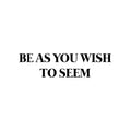 Vinyl Wall Art Decal - Be As You Wish To Seem - 6.5" x 25" - Modern Cool Inspirational Positive Self Esteem Quote Sticker For Bedroom Closet Boutique Beauty Saloon Office School Decor 1