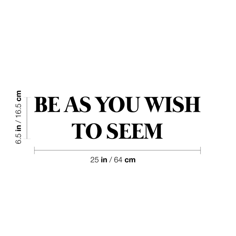 Vinyl Wall Art Decal - Be As You Wish To Seem - 6.5" x 25" - Modern Cool Inspirational Positive Self Esteem Quote Sticker For Bedroom Closet Boutique Beauty Saloon Office School Decor 4