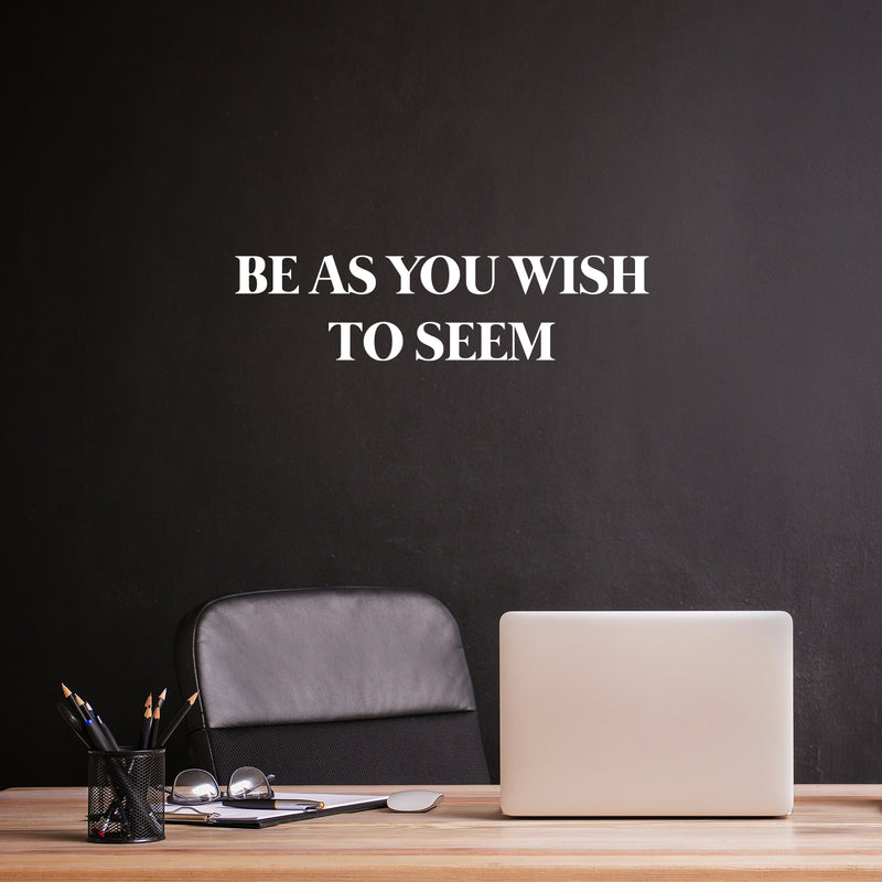 Vinyl Wall Art Decal - Be As You Wish To Seem - 6.5" x 25" - Modern Cool Inspirational Positive Self Esteem Quote Sticker For Bedroom Closet Boutique Beauty Saloon Office School Decor 3