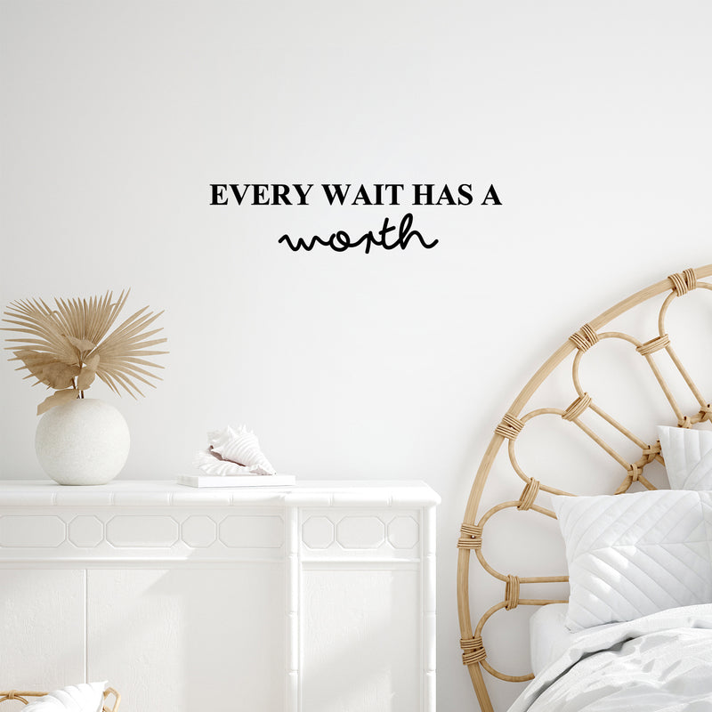 Vinyl Wall Art Decal - Every Wait Has A Worth - 6" x 25" - Trendy Cute Positive Optimistic Quote Sticker For Bedroom Kids Room Playroom Nursery Daycare Classroom Office Coffee Shop Decor 2