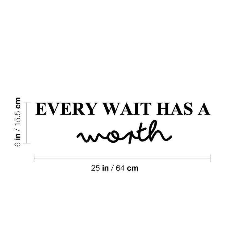 Vinyl Wall Art Decal - Every Wait Has A Worth - Trendy Cute Positive Optimistic Quote Sticker For Bedroom Kids Room Playroom Nursery Daycare Classroom Office Coffee Shop Decor 4