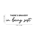 Vinyl Wall Art Decal - There Is Bravery In Being Soft - 10" x 30" - Trendy Inspiring Optimistic Quote Sticker For Bedroom Kids Room Playroom Daycare Classroom Office Business Lovely Decor 4