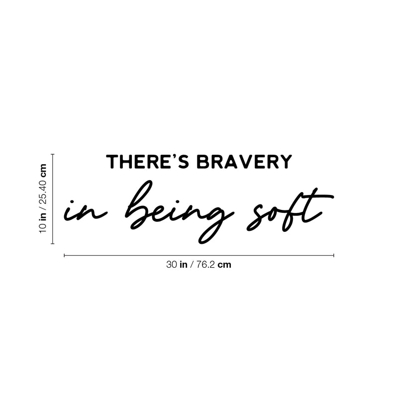 Vinyl Wall Art Decal - There Is Bravery In Being Soft - Trendy Inspiring Optimistic Quote Sticker For Bedroom Kids Room Playroom Daycare Classroom Office Business Lovely Decor 4