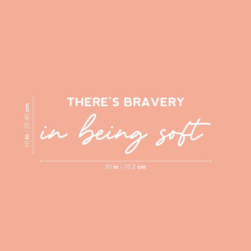 Vinyl Wall Art Decal - There Is Bravery In Being Soft - 10" x 30" - Trendy Inspiring Optimistic Quote Sticker For Bedroom Kids Room Playroom Daycare Classroom Office Business Lovely Decor 4