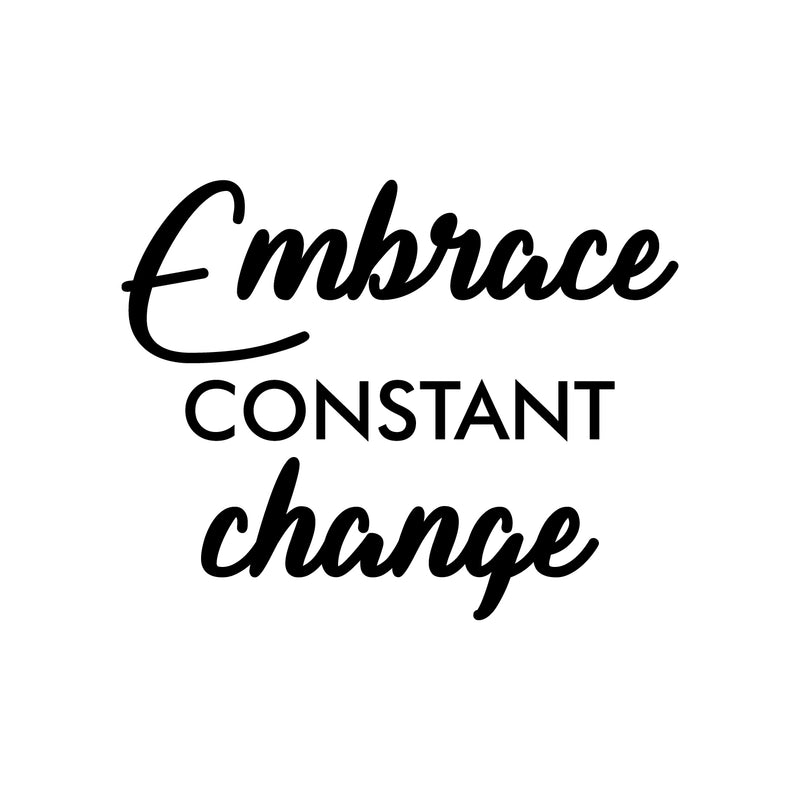 Vinyl Wall Art Decal - Embrace Constant Change - 17" x 21" - Trendy Motivational Positive Mind Quote Sticker For Bedroom Living Room Classroom School Office Business Coffee Shop Decor 1