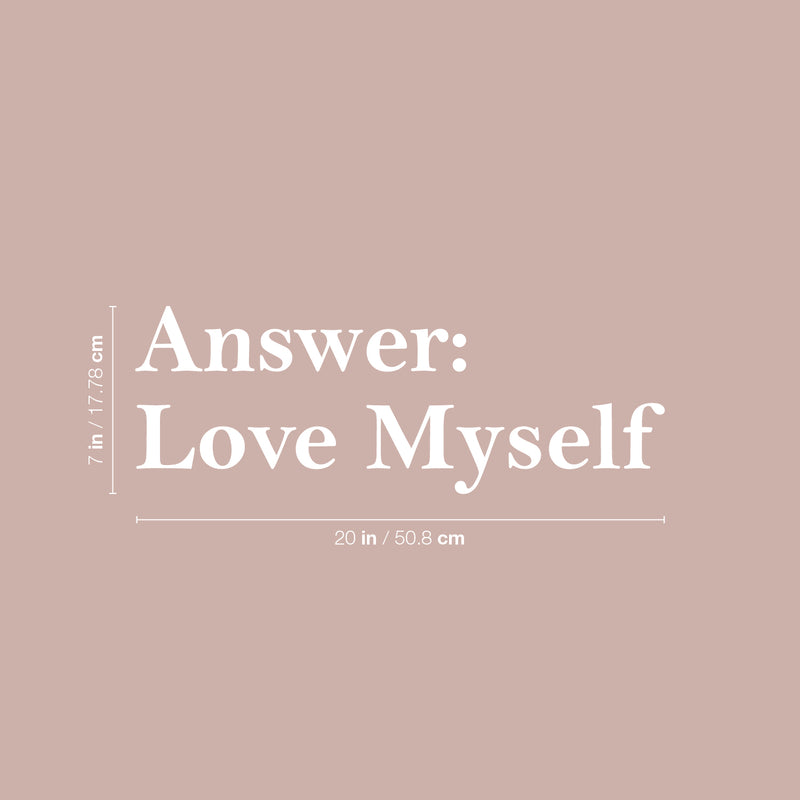 Vinyl Wall Art Decal - Answer: Love Myself - 7" x 20" - Trendy Inspiring Positive Lovely Quote Sticker For Home Bedroom Closet Bathroom Boutique Beauty Saloon Spa Coffee Shop Self-Love Decor 4