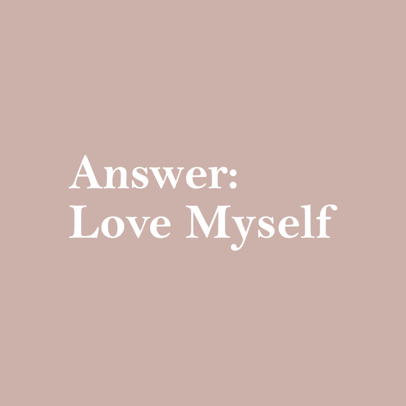 Vinyl Wall Art Decal - Answer: Love Myself - 7" x 20" - Trendy Inspiring Positive Lovely Quote Sticker For Home Bedroom Closet Bathroom Boutique Beauty Saloon Spa Coffee Shop Self-Love Decor 1