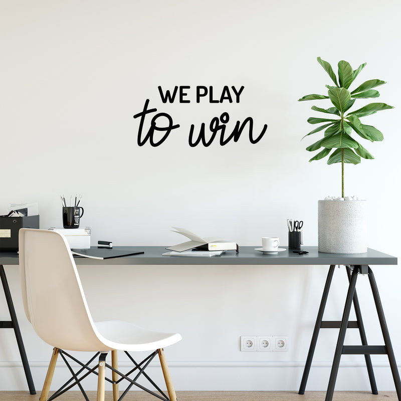 Vinyl Wall Art Decal - We Paly To Win - 11. Trendy Cool Motivational Positive Fun Quote Sticker For Bedroom Kids Room Living Room Playroom Daycare School Office Coffee Shop Decor 2