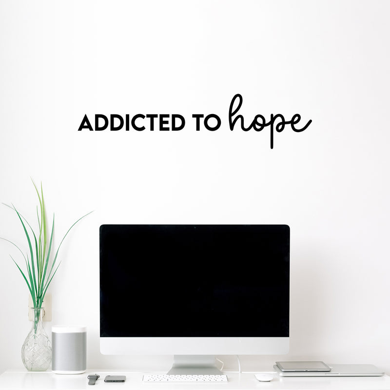 Vinyl Wall Art Decal - Addicted To Hope - 3.5" x 26.5" - Trendy Motivational Positive Optimism Quote Sticker For Home Bedroom Living Room Work Office Coffee Shop Decor 2