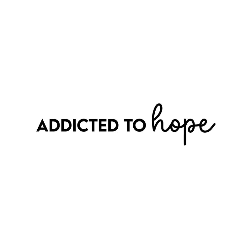 Vinyl Wall Art Decal - Addicted To Hope - 3.5" x 26.5" - Trendy Motivational Positive Optimism Quote Sticker For Home Bedroom Living Room Work Office Coffee Shop Decor 1