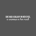 Vinyl Wall Art Decal - She Had A Galaxy In Her Eyes A Universe In Her Mind - 5.5" x 30" - Trendy Inspirational Woman Quote Sticker For Girls Bedroom Home Office Living Room Decor 1