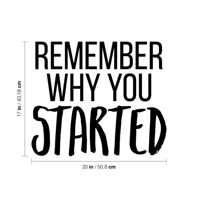 Vinyl Wall Art Decal - Remember Why You Started - 7.5" x 25" - Modern Inspirational Positive Life Quote Sticker For Home Work Office Bedroom Closet Living Room Coffee Shop Decor 4