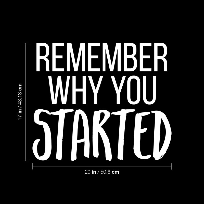 Vinyl Wall Art Decal - Remember Why You Started - 7.5" x 25" - Modern Inspirational Positive Life Quote Sticker For Home Work Office Bedroom Closet Living Room Coffee Shop Decor 4