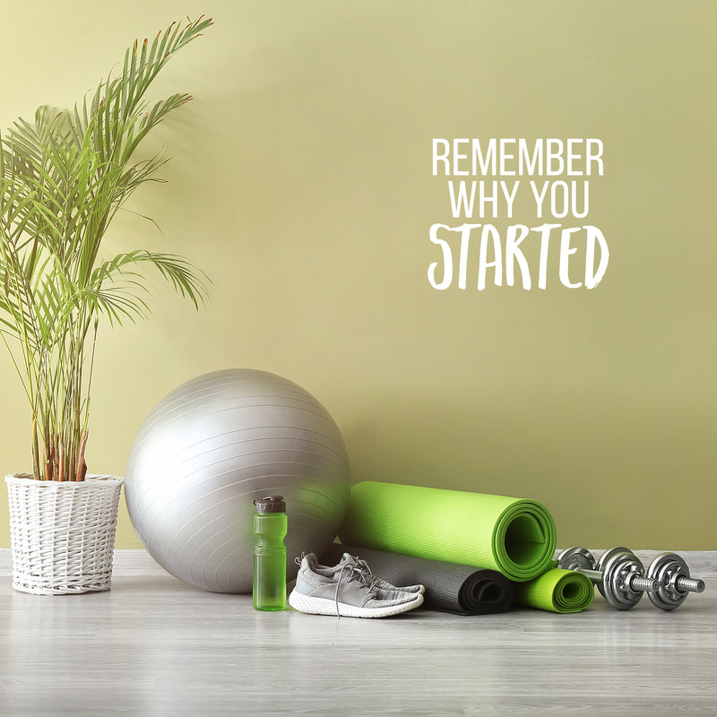 Vinyl Wall Art Decal - Remember Why You Started - 7.5" x 25" - Modern Inspirational Positive Life Quote Sticker For Home Work Office Bedroom Closet Living Room Coffee Shop Decor 3