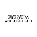 Vinyl Wall Art Decal - She's Bad*ss With A Big Heart - Trendy Cute Sarcastic Funny Feminine inspiring Joke Sticker For Bedroom Closet Bathroom Boutique Beauty Salon Office Decor 1