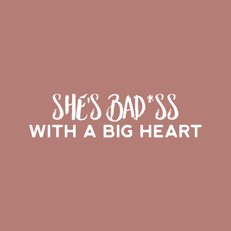 Vinyl Wall Art Decal - She's Bad*ss With A Big Heart - 6" x 25" - Trendy Cute Sarcastic Funny Feminine inspiring Joke Sticker For Bedroom Closet Bathroom Boutique Beauty Salon Office Decor 1