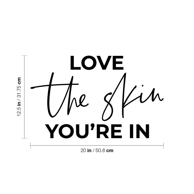 Vinyl Wall Art Decal - Love The Skin You're In - 12.5" x 20" - Trendy Inspiring Selfcare Positive Vibes Quote Sticker For Bedroom Closet Bathroom Boutique Beauty Saloon Spa Wellness Center Decor 4