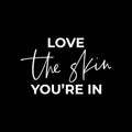 Vinyl Wall Art Decal - Love The Skin You're In - 12.5" x 20" - Trendy Inspiring Selfcare Positive Vibes Quote Sticker For Bedroom Closet Bathroom Boutique Beauty Saloon Spa Wellness Center Decor 1