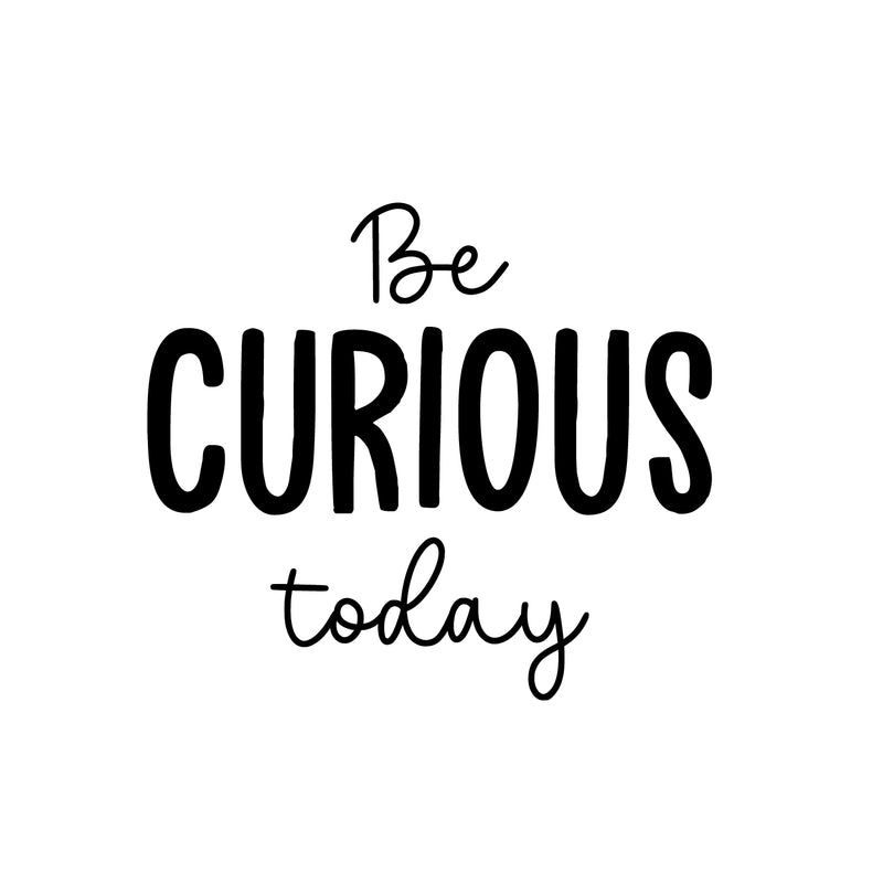 Vinyl Wall Art Decal - Be Curious Today - 16. Trendy Cool Motivational Positive Fun Quote Sticker For Bedroom Kids Room Living Room Playroom Daycare School Office Coffee Shop Decor 1