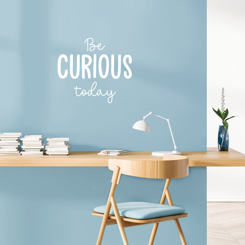 Vinyl Wall Art Decal - Be Curious Today - 16. Trendy Cool Motivational Positive Fun Quote Sticker For Bedroom Kids Room Living Room Playroom Daycare School Office Coffee Shop Decor 5