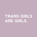 Vinyl Wall Art Decal - Trans Girls Are Girls - 7" x 30" - Trendy LGBT Inspirational Positive Self Esteem Quote Sticker For Home Bedroom Girls Room Office Business School Equality Gender Decor 1