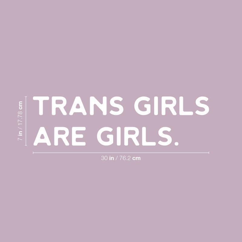 Vinyl Wall Art Decal - Trans Girls Are Girls - 7" x 30" - Trendy LGBT Inspirational Positive Self Esteem Quote Sticker For Home Bedroom Girls Room Office Business School Equality Gender Decor 4